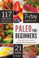 Paleo kezdőknek: Paleo: Alapvető tudnivalók a kezdéshez - Paleo for Beginners: Essentials to Get Started