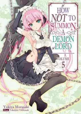 Hogyan ne idézzünk meg egy démonurat? kötet - How Not to Summon a Demon Lord: Volume 5