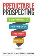 Kiszámítható keresés: Hogyan növelheti radikálisan a B2B értékesítési csővezetékét? - Predictable Prospecting: How to Radically Increase Your B2B Sales Pipeline