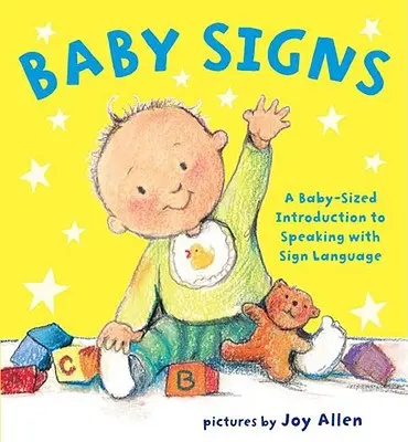 Baby Signs: A Baby-Size Introduction to Speaking with Sign Language (Babaméretű bevezetés a jelnyelvi beszédbe) - Baby Signs: A Baby-Sized Introduction to Speaking with Sign Language