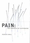 Fájdalom: A szenvedés tudománya - Pain: The Science of Suffering