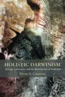 Holisztikus darwinizmus: Szinergia, kibernetika és az evolúció bioökonómiája - Holistic Darwinism: Synergy, Cybernetics, and the Bioeconomics of Evolution