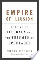 Az illúzió birodalma: Az írásbeliség vége és a látvány diadala - Empire of Illusion: The End of Literacy and the Triumph of Spectacle