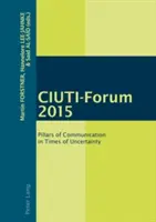 Ciuti-Forum 2015: A kommunikáció pillérei a bizonytalanság idején - Ciuti-Forum 2015: Pillars of Communication in Times of Uncertainty