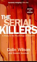 Sorozatgyilkosok - Tanulmány az erőszak pszichológiájáról - Serial Killers - A Study in the Psychology of Violence