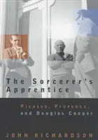 A varázslótanonc: Picasso, Provence és Douglas Cooper - The Sorcerer's Apprentice: Picasso, Provence, and Douglas Cooper