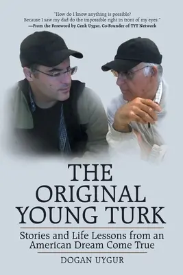 Az eredeti fiatal török: Történetek és életleckék egy valóra vált amerikai álomból - The Original Young Turk: Stories and Life Lessons from an American Dream Come True