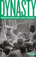 Dinasztia: Auerbach, Cousy, Havlicek, Russell és a Boston Celtics felemelkedése - Dynasty: Auerbach, Cousy, Havlicek, Russell, And The Rise Of The Boston Celtics