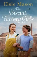 Kekszgyári lányok - Szívmelengető saga háborúról, családról és barátságról, amivel idén tavasszal összebújhatsz - Biscuit Factory Girls - A heartwarming saga about war, family and friendship to cosy up with this spring