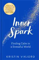 Belső szikra: A nyugalom megtalálása a stresszes világban - Inner Spark: Finding Calm in a Stressful World