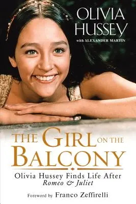 A lány az erkélyen: Olivia Hussey megtalálja az életet Rómeó és Júlia után - The Girl on the Balcony: Olivia Hussey Finds Life After Romeo and Juliet