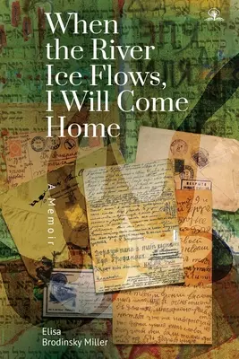 Amikor a folyó jege megárad, hazajövök: A Memoir - When the River Ice Flows, I Will Come Home: A Memoir