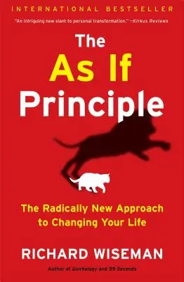 A mintha-elv: Radikálisan új megközelítés az életed megváltoztatásához - The as If Principle: The Radically New Approach to Changing Your Life