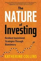 A befektetés természete: Rugalmas befektetési stratégiák a biomimikrián keresztül - Nature of Investing: Resilient Investment Strategies Through Biomimicry