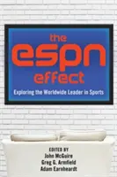 Az ESPN-hatás: A világ vezető sportcégének felfedezése - The ESPN Effect: Exploring the Worldwide Leader in Sports