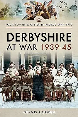 Derbyshire a háborúban 1939-45 - Derbyshire at War 1939-45