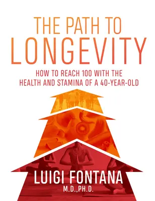 Az út a hosszú élethez: A hosszú, boldog és egészséges élet titkai - The Path to Longevity: The Secrets to Living a Long, Happy, Healthy Life