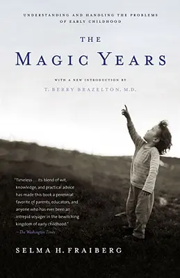 A varázslatos évek: A korai gyermekkor problémáinak megértése és kezelése - The Magic Years: Understanding and Handling the Problems of Early Childhood