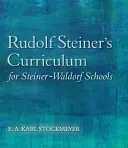 Rudolf Steiner tanterve a Steiner-Waldorf-iskolák számára: Kísérlet a jelzései összefoglalására - Rudolf Steiner's Curriculum for Steiner-Waldorf Schools: An Attempt to Summarise His Indications