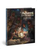Az adventi mesekönyv: 25 bibliai történet, amelyek megmutatják, miért jött Jézus - The Advent Storybook: 25 Bible Stories Showing Why Jesus Came