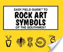 Easy Field Guide to Rock Art Symbols of the Southwest (Könnyű terepikalauz a délnyugati sziklaképzőművészeti szimbólumokhoz) - Easy Field Guide to Rock Art Symbols of the Southwest