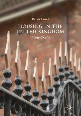 Lakhatás az Egyesült Királyságban: Whose Crisis? - Housing in the United Kingdom: Whose Crisis?