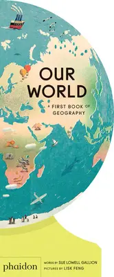 A mi világunk: Földrajz: Egy első könyv a földrajzról - Our World: A First Book of Geography