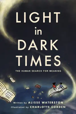 Fény a sötét időkben: Az emberi értelemkeresés - Light in Dark Times: The Human Search for Meaning