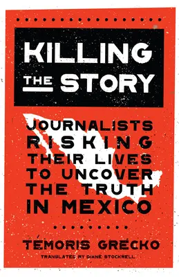 A történet megölése: Az életüket kockáztató újságírók az igazság feltárásáért Mexikóban - Killing the Story: Journalists Risking Their Lives to Uncover the Truth in Mexico