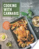 Főzés a kannabissal: Finom receptek az ehető italokhoz és a mindennapi kedvencekhez - Cooking with Cannabis: Delicious Recipes for Edibles and Everyday Favorites