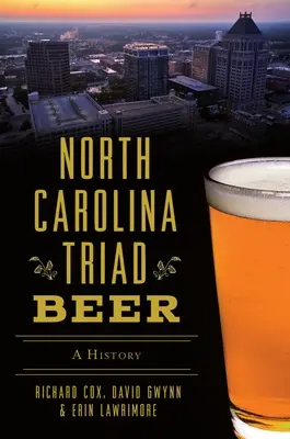 Észak-karolinai Triád sör: A történelem - North Carolina Triad Beer: A History