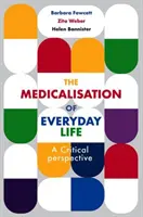 A mindennapi élet medikalizációja: A Critical Perspective - The Medicalisation of Everyday Life: A Critical Perspective