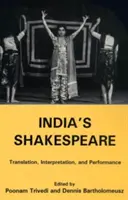 India Shakespeare-je: Fordítás, értelmezés és előadás - India's Shakespeare: Translation, Interpretation, and Performance