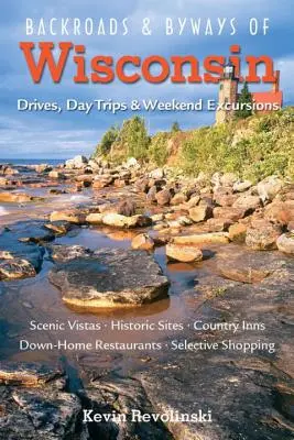 Backroads & Byways of Wisconsin: Drives, Day Trips & Weekend Excursions (Vezetések, egynapos kirándulások és hétvégi kirándulások) - Backroads & Byways of Wisconsin: Drives, Day Trips & Weekend Excursions