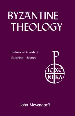 Bizánci teológia: Történelmi tendenciák és doktrinális témák - Byzantine Theology: Historical Trends and Doctrinal Themes