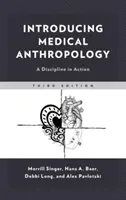 Bevezetés az orvosi antropológiába: A diszciplína a gyakorlatban - Introducing Medical Anthropology: A Discipline in Action