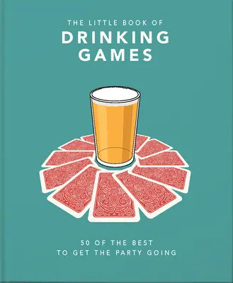 Az ivós játékok kis könyve: 50 legjobb játék a buli felpezsdítésére - The Little Book of Drinking Games: 50 of the Best to Get the Party Going