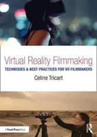 Virtuális valóság filmkészítés: Technikák és legjobb gyakorlatok a VR filmkészítők számára - Virtual Reality Filmmaking: Techniques & Best Practices for VR Filmmakers