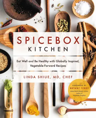 Spicebox Kitchen: Eat Well and Be Healthy with Globally Inspired, Vegetable-Forward Receptes (Egyél jól és légy egészséges globálisan ihletett, zöldséges receptekkel) - Spicebox Kitchen: Eat Well and Be Healthy with Globally Inspired, Vegetable-Forward Recipes