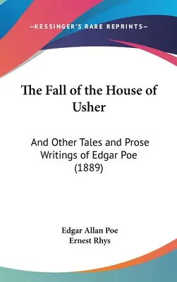 Az Usher-ház bukása: And Other Tales and Prosa Writings of Edgar Poe (1889) - The Fall of the House of Usher: And Other Tales and Prose Writings of Edgar Poe (1889)