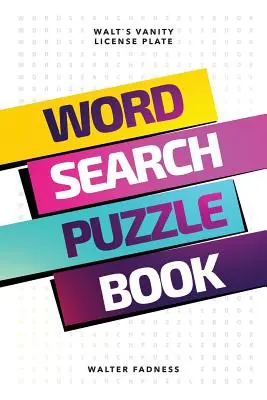 Word Search Puzzle Book: Walt hiúsági rendszámtáblája - Word Search Puzzle Book: Walt's Vanity License Plate