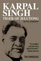 Karpal Singh: Jelutong tigrise: A teljes életrajz - Karpal Singh: Tiger of Jelutong: The Full Biography