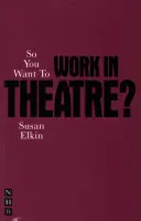 Színházban szeretnél dolgozni? - So You Want to Work in Theatre?