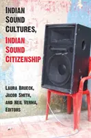 Indián hangkultúrák, indián hangpolgárság - Indian Sound Cultures, Indian Sound Citizenship