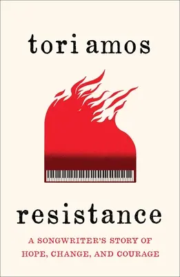 Resistance: A Songwriter's Story of Hope, Change, and Courage (Egy dalszerző története a reményről, a változásról és a bátorságról) - Resistance: A Songwriter's Story of Hope, Change, and Courage