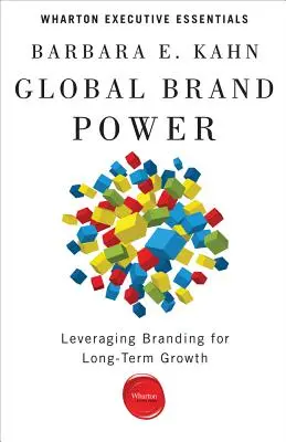 Globális márkahatalom: A márkaépítés kihasználása a hosszú távú növekedés érdekében - Global Brand Power: Leveraging Branding for Long-Term Growth