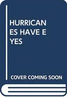 A HURRIKÁNNAK SZEME VAN - HURRICANES HAVE EYES