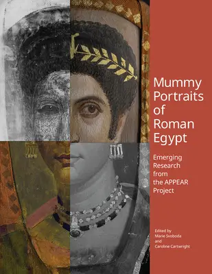 Múmiaportrék a római Egyiptomból: Az Appear projekt új kutatásai - Mummy Portraits of Roman Egypt: Emerging Research from the Appear Project