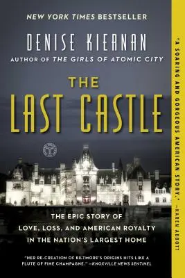 Az utolsó vár: A szerelem, a veszteség és az amerikai királyi család epikus története a nemzet legnagyobb otthonában - The Last Castle: The Epic Story of Love, Loss, and American Royalty in the Nation's Largest Home