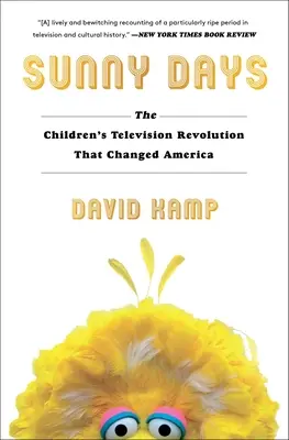 Sunny Days: A gyermek-televíziós forradalom, amely megváltoztatta Amerikát - Sunny Days: The Children's Television Revolution That Changed America